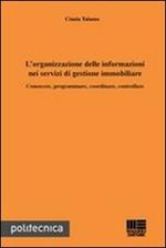 L' organizzazione delle informazioni nei servizi di gestione immobiliare. Conoscere, programmare, coordinare, controllare