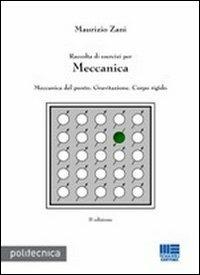 Raccolta di esercizi per meccanica. Meccanica del punto, gravitazione, corpo rigido - Maurizio Zani - copertina