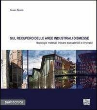 Sul recupero delle aree industriali dismesse. Tecnologie materiali impianti ecosostenibili e innovativi - Cesare Sposito - copertina