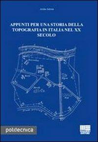 Appunti per una storia della topografia in Italia nel XX secolo - Attilio Selvini - copertina