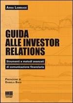 Guida alle investor relations. Strumenti e metodi avanzati di comunicazione finanziaria