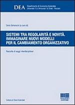 Sistemi tra regolarità e novità. Immaginare nuovi modelli per il cambiamento organizzativo