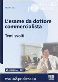 L' esame da dottore commercialista. Temi svolti - Claudio Orsi - copertina