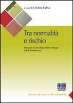 Tra normalità e rischio. Manuale di psicologia dello sviluppo e dell'adolescenza