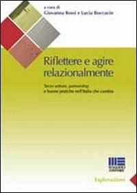 Riflettere e agire relazionalmente. Terzo settore, partnership e buone pratiche nell'Italia che cambia - Lucia Boccacin,Giovanna Rossi - copertina