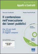 Il contenzioso nell'esecuzione dei lavori pubblici. Con CD-ROM