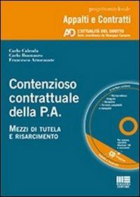 Contenzioso contrattuale della P.A. Mezzi di tutela e risarcimento. Con CD-ROM - Francesco Armenante,Carlo Buonauro,Carlo Calenda - copertina