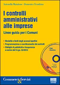 I controlli amministrativi alle imprese. Con CD-ROM - Antonella Manzione,Domenico Trombino - copertina