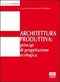 Architettura produttiva. Principi di progettazione ecologica - copertina