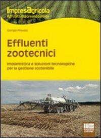 Effluenti zootecnici. Impiantistica e soluzioni tecnologiche per la gestione sostenibile - Giorgio Provolo - copertina