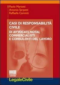 Casi di responsabilità civile di avvocati, notai, commercialisti e consulenti del lavoro - Paolo Mariotti,Antonio Serpetti,Raffaella Caminiti - copertina