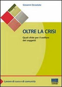 Oltre la crisi. Quali sfide per il welfare dei soggetti - Giovanni Devastato - copertina