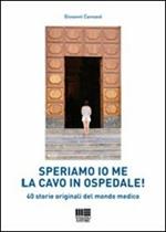 Speriamo io me la cavo in ospedale! 40 storie originali del mondo medico