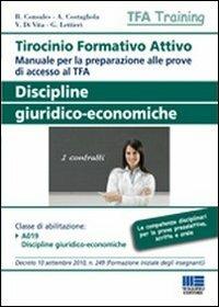 Tirocinio formativo attivo. Discipline giuridico-economiche. Manuale per la preparazione alle prove di accesso al TFA - copertina