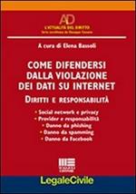 Come difendersi dalla violazione dei dati su internet. Diritti e responsabilità