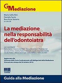 La mediazione nella responsabilità dell'odontoiatra - M. Sofia Rini,Daniela Savio,Rocchina Staiano - copertina