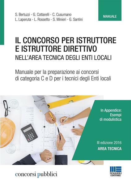 Il concorso per istruttore e istruttore direttivo nell'area tecnica degli enti locali. Manuale per la preparazione ai concorsi di categoria C e D per i tecnici degli enti locali - copertina