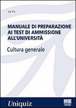 Manuale di preparazione ai test di ammissione all'università. Cultura generale