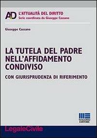 La tutela del padre nell'affidamento condiviso - Giuseppe Cassano - copertina