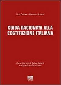 Guida ragionata alla Costituzione Italiana - Licia Califano,Massimo Rubechi - copertina