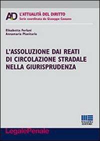 L' assoluzione dai reati di circolazione stradale nella giurisprudenza - Elisabetta Forlani,Annamaria Planitario - copertina