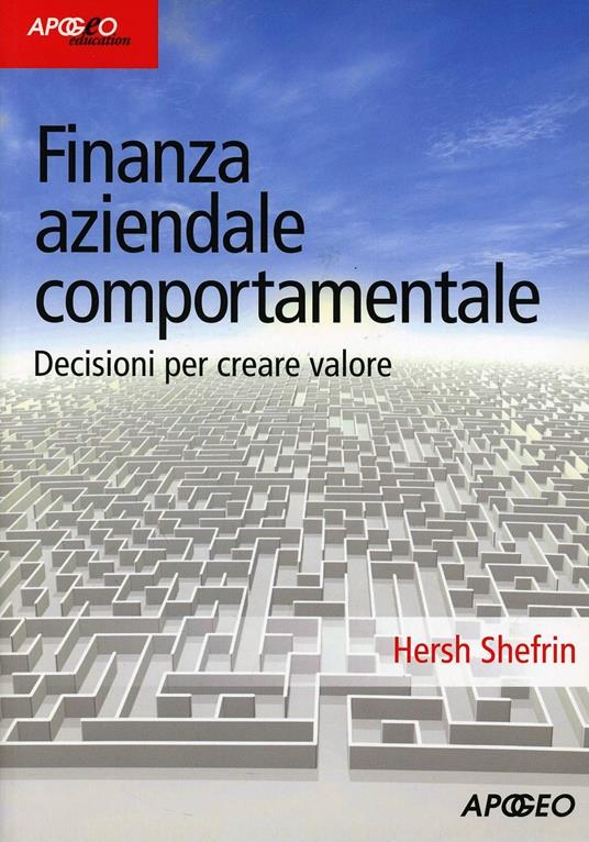 Finanza aziendale comportamentale. Decisione per creare valore - Hersh Shefrin - copertina