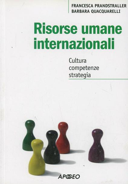 Risorse umane internazionali. Cultura, competenze, strategia - Francesca Prandstraller,Barbara Quacquarelli - copertina