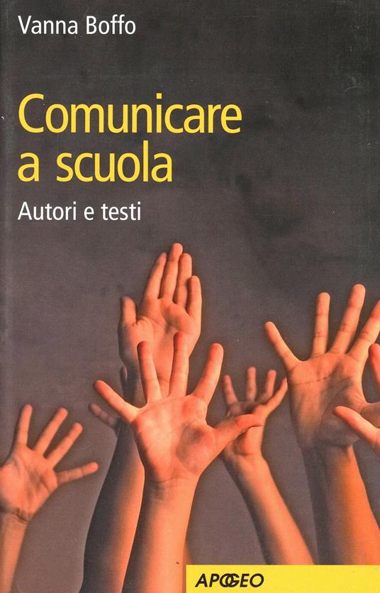 Comunicare a scuola. Autori e testi - Vanna Boffo - copertina