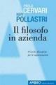 Il filosofo in azienda - Paolo Cervari,Neri Pollastri - copertina