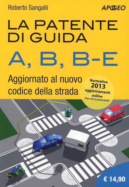 La patente di guida A, B, B-E. Aggiornato al nuovo codice della strada 2010 - Roberto Sangalli - copertina