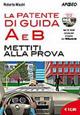 La patente di guida A e B. Mettiti alla guida - Roberto Mastri - copertina