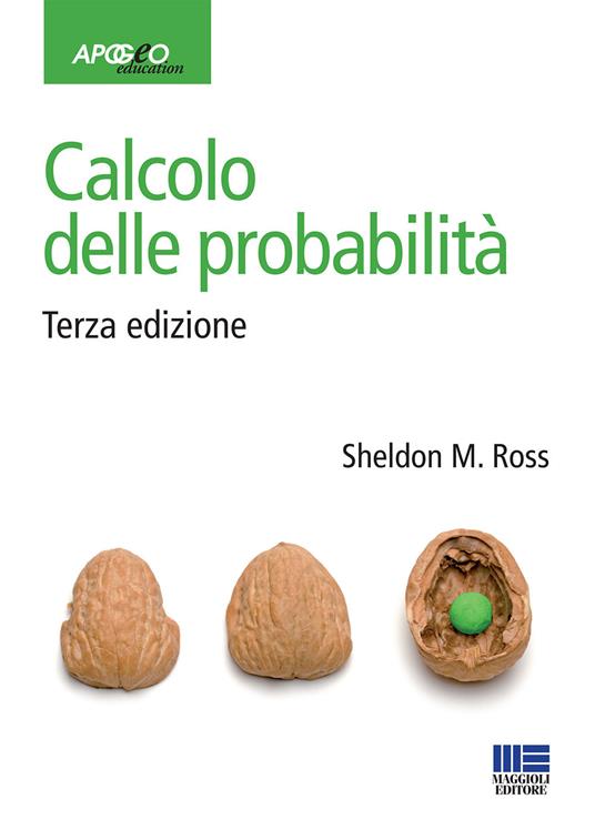 Calcolo delle probabilità - Sheldon M. Ross - Libro - Apogeo Education -  Idee e strumenti | IBS