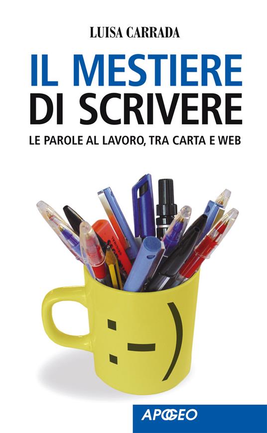 Il mestiere di scrivere. Le parole al lavoro, tra carta e web - Luisa Carrada - ebook