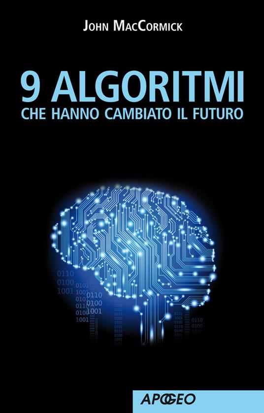 9 algoritmi che hanno cambiato il futuro - John MacCormick - ebook