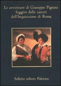 Le avventure di Giuseppe Pignata fuggito dalle carceri dell'Inquisizione di Roma - copertina