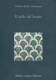 Il bello del brutto - Gilbert Keith Chesterton - copertina