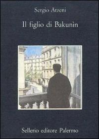 Il figlio di Bakunìn - Sergio Atzeni - copertina