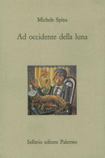 Ad occidente della luna - Michele Spina - copertina