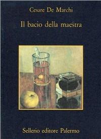 Il bacio della maestra - Cesare De Marchi - copertina