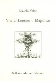 Vita di Lorenzo il Magnifico - Niccolò Valori - copertina