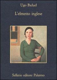 L' elmetto inglese - Ugo Baduel - copertina