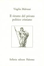 Il ritratto del privato politico cristiano