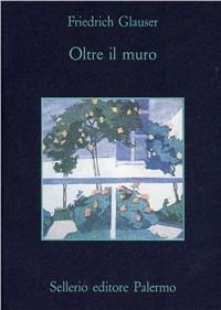 Oltre il muro - Friedrich Glauser - copertina