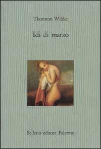 Idi di marzo - Thornton Wilder - copertina