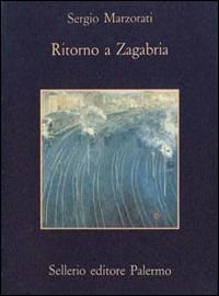 Ritorno a Zagabria - Sergio Marzorati - copertina