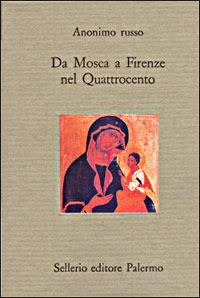 Da Mosca a Firenze nel Quattrocento - Anonimo russo - copertina