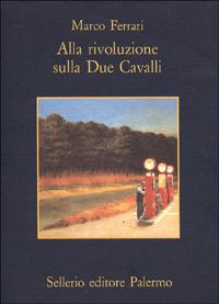 Alla rivoluzione sulla due cavalli - Marco Ferrari - copertina