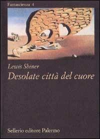 Desolate città del cuore - Lewis Shiner - copertina