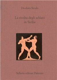 La rivolta degli schiavi in Sicilia. Testo greco a fronte - Diodoro Siculo - copertina