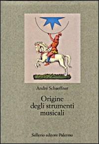 Origine degli strumenti musicali - André Schaeffner - copertina